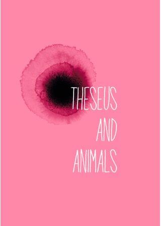THESEUS AND ANIMALS　《テセウス　アンド　アニマルズ》
